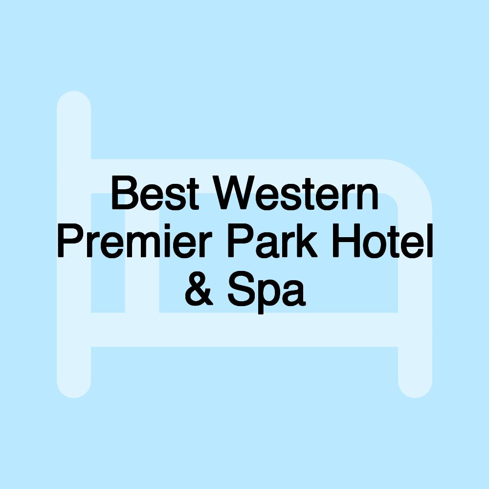 Best Western Premier Park Hotel & Spa