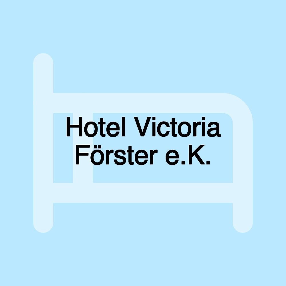 Hotel Victoria Förster e.K.