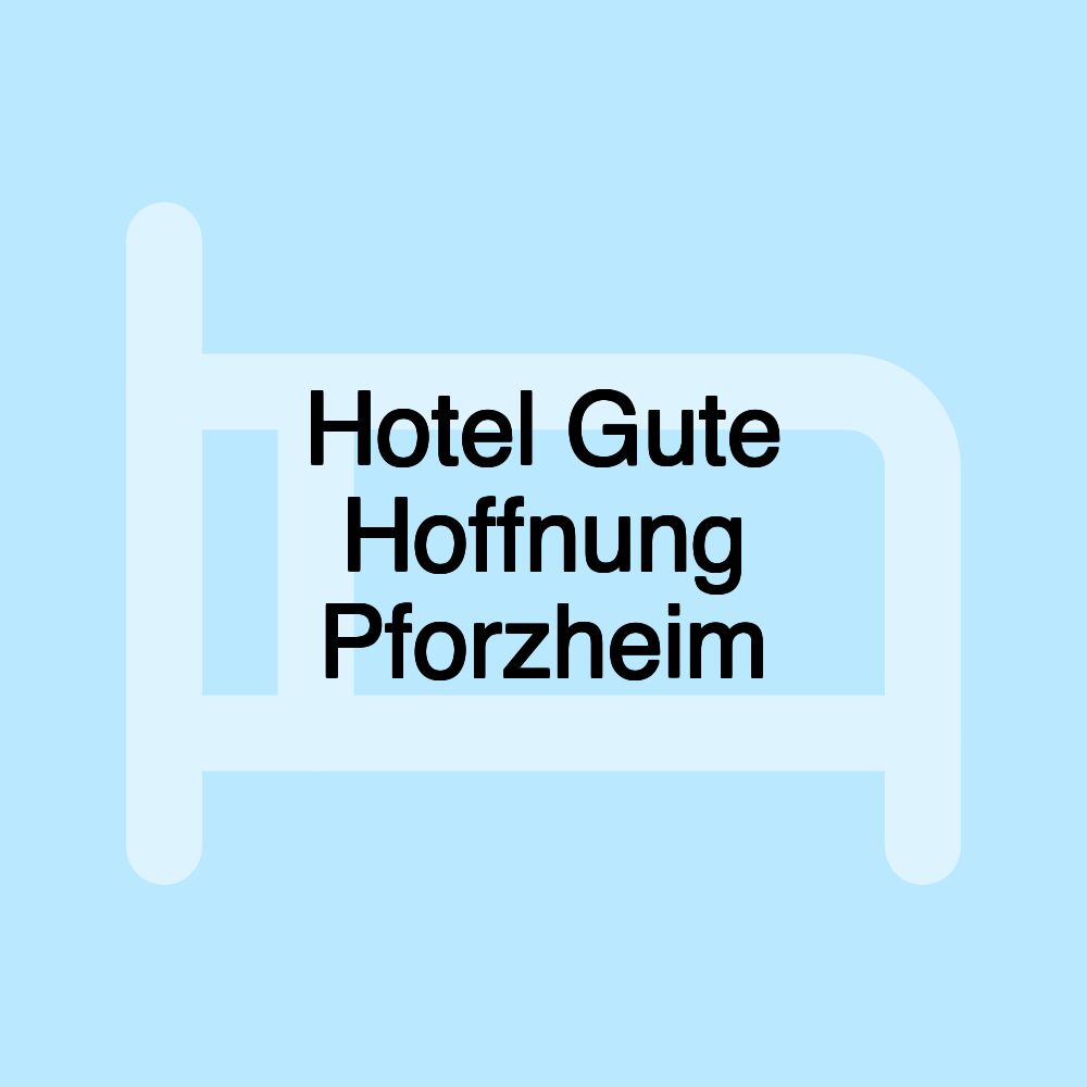 Hotel Gute Hoffnung Pforzheim