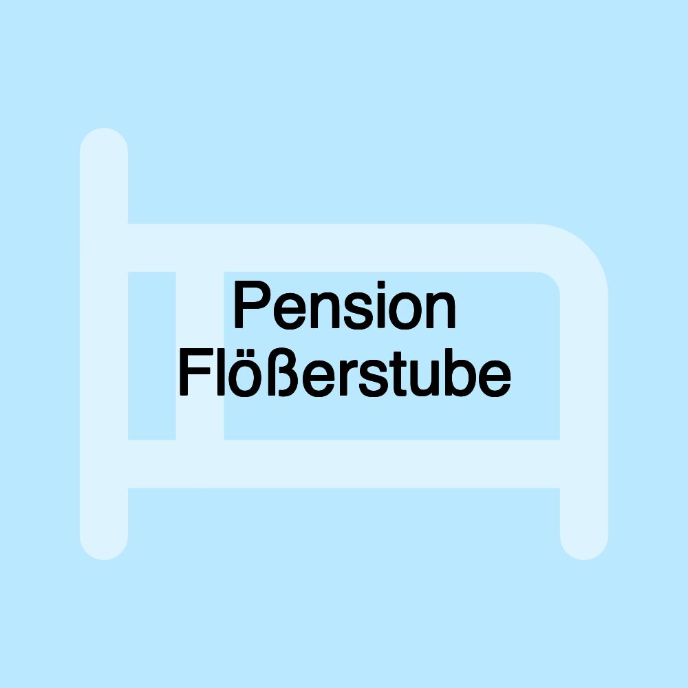 Pension Flößerstube