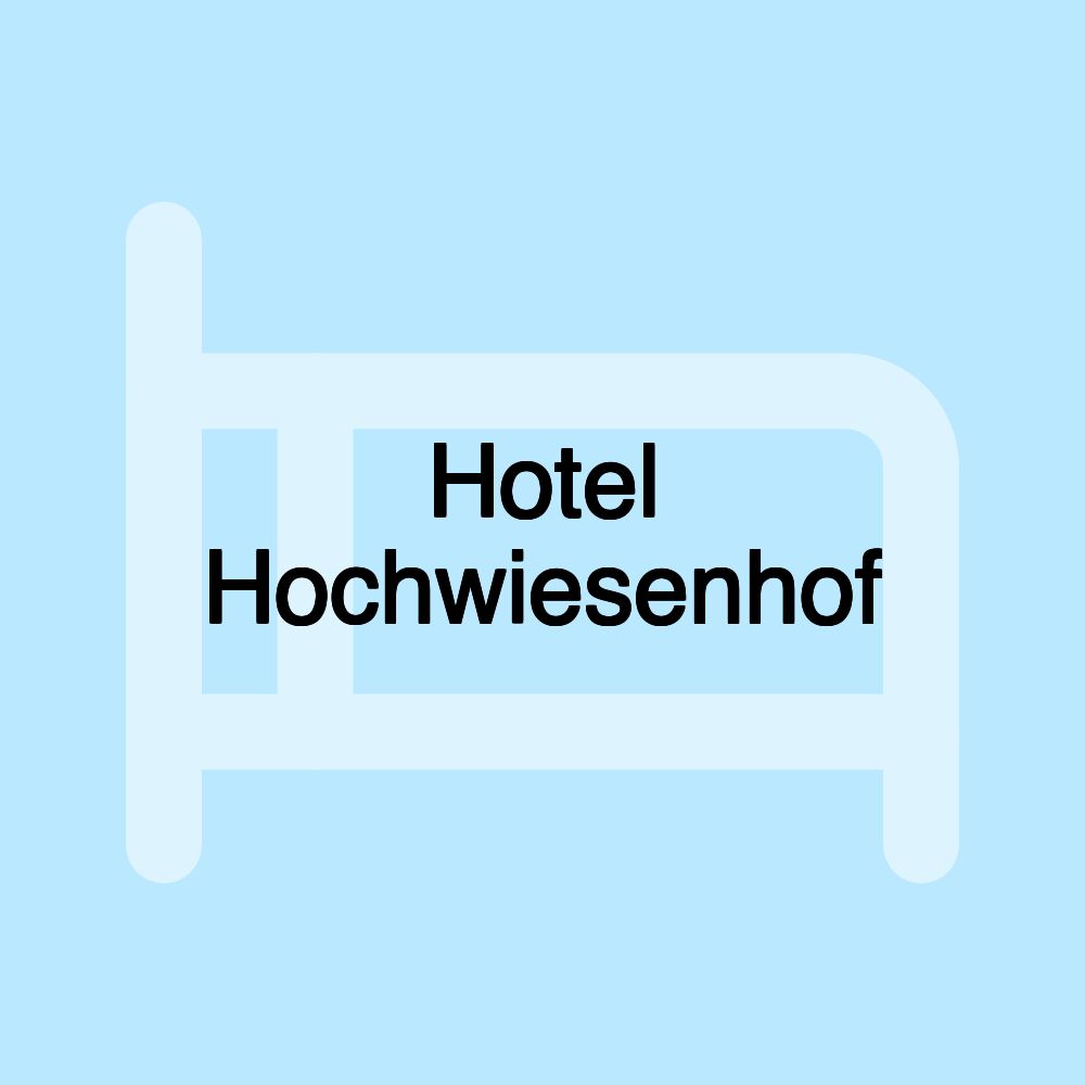 Hotel Hochwiesenhof