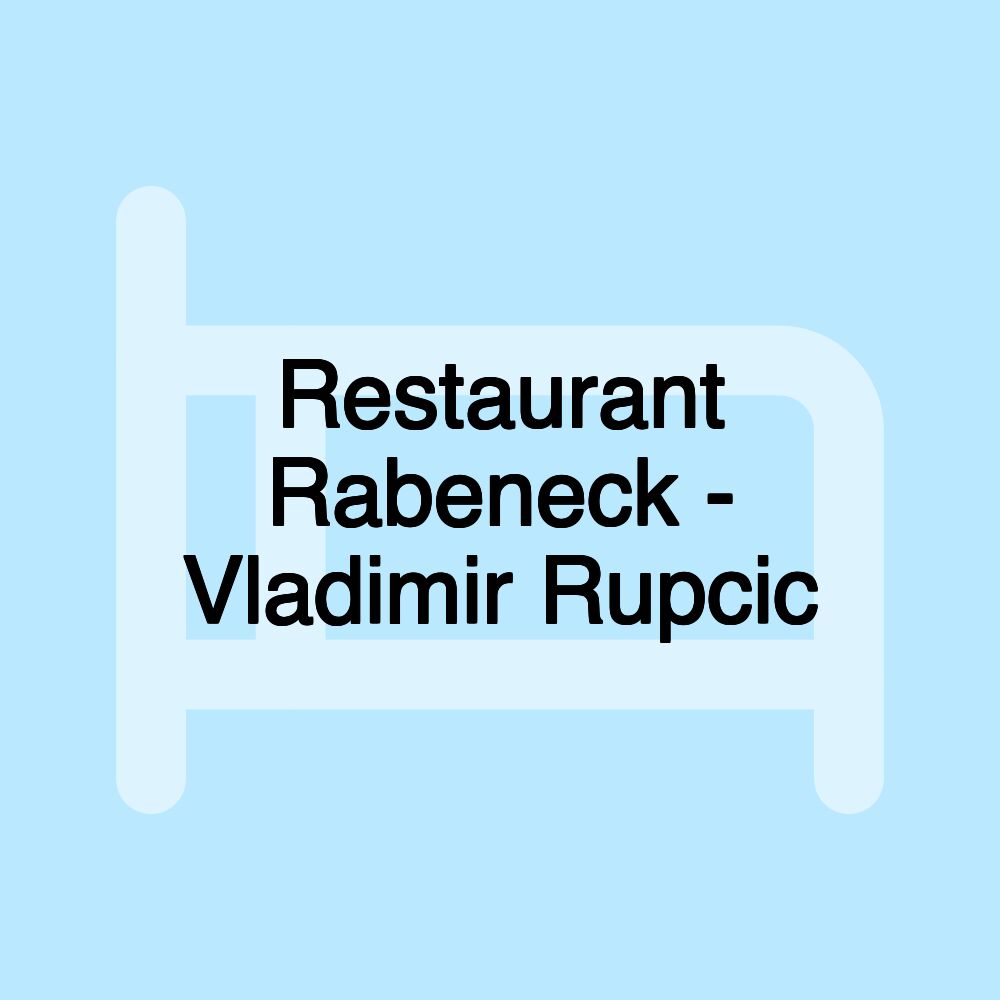 Restaurant Rabeneck - Vladimir Rupcic