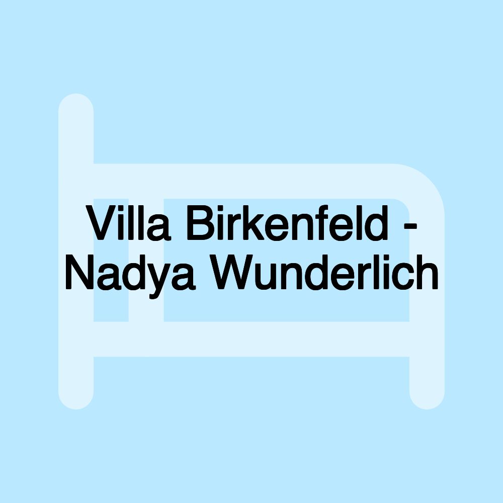 Villa Birkenfeld - Nadya Wunderlich