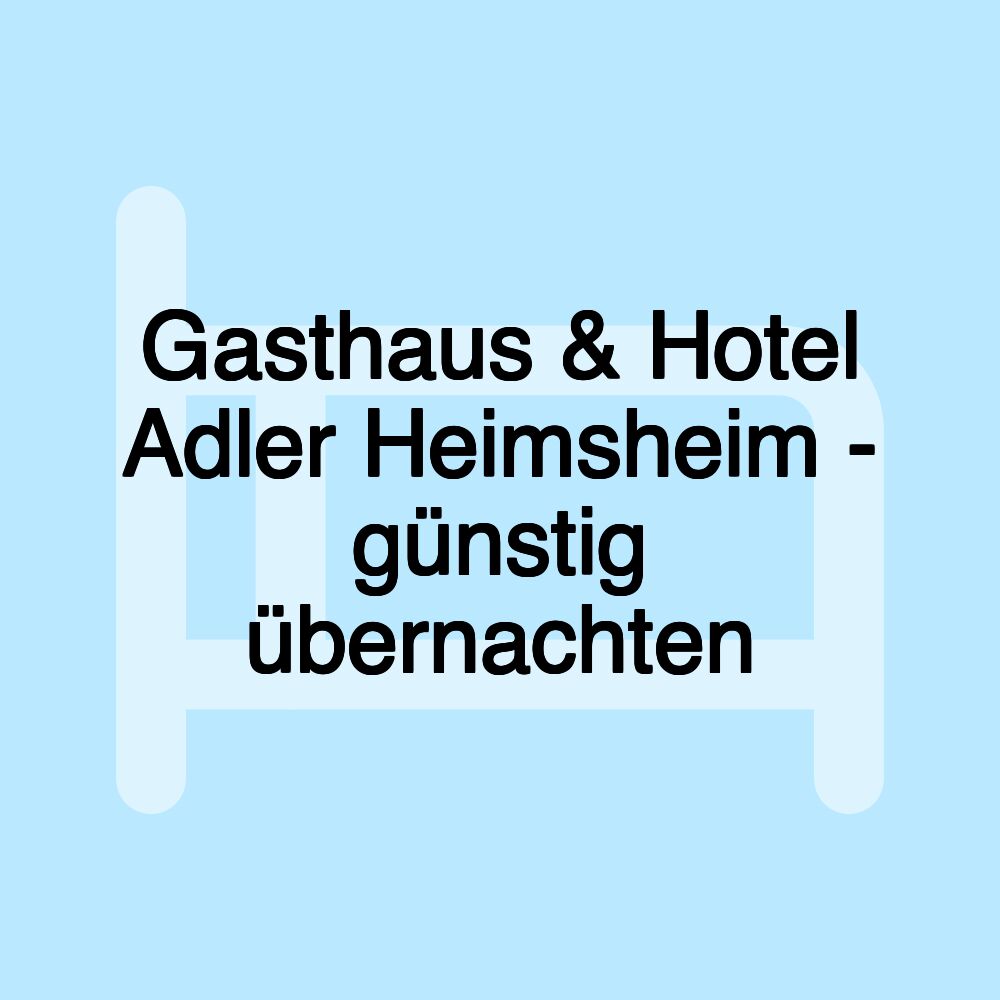 Gasthaus & Hotel Adler Heimsheim - günstig übernachten