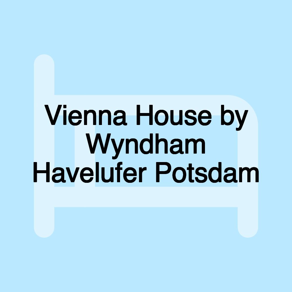 Vienna House by Wyndham Havelufer Potsdam