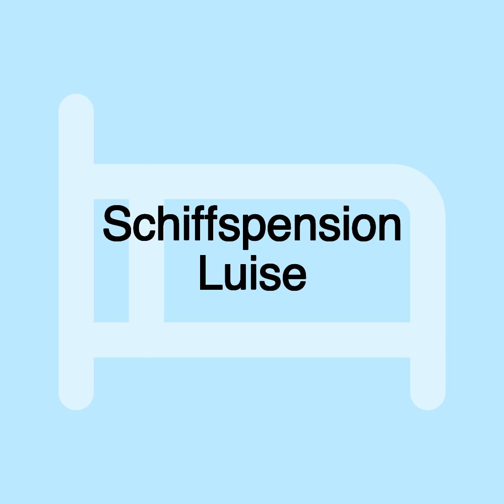 Schiffspension Luise