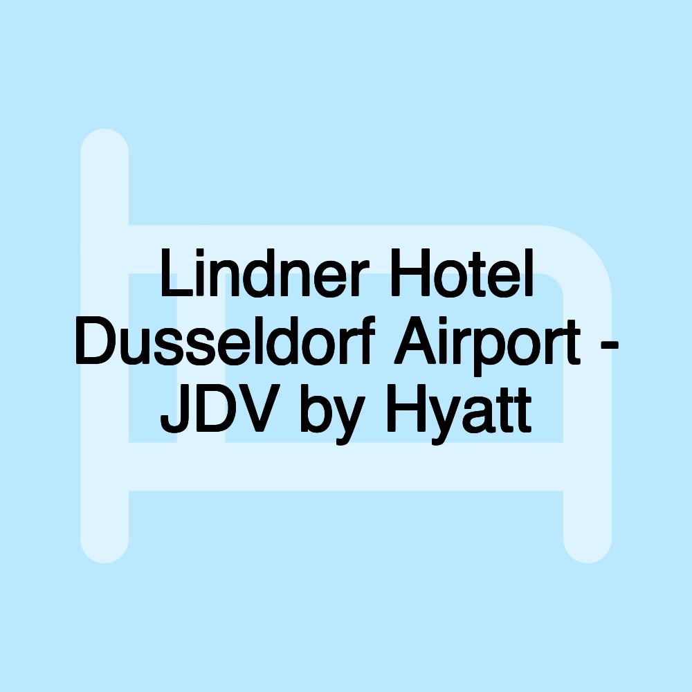 Lindner Hotel Dusseldorf Airport - JDV by Hyatt