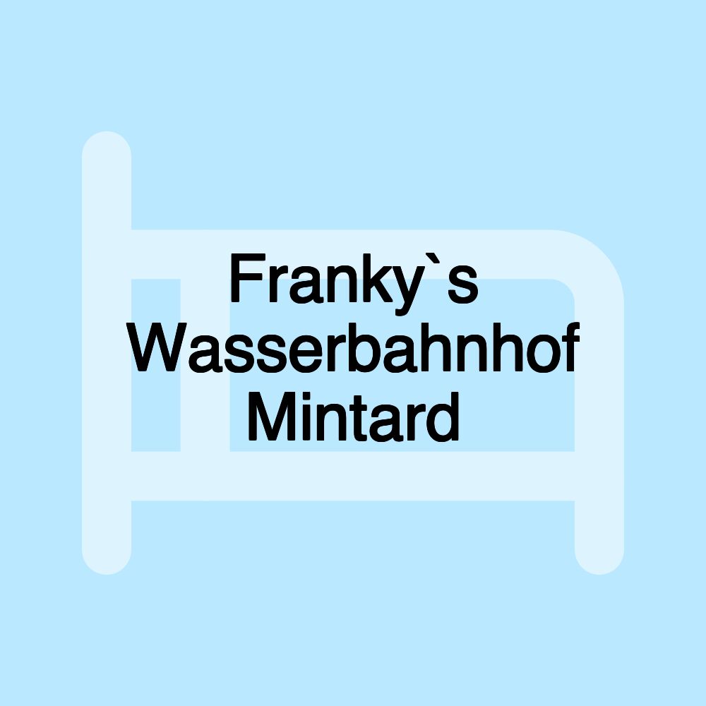 Franky`s Wasserbahnhof Mintard