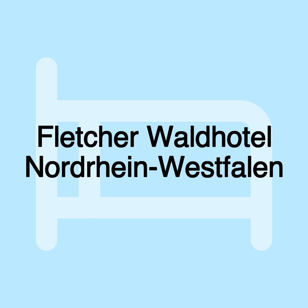 Fletcher Waldhotel Nordrhein-Westfalen