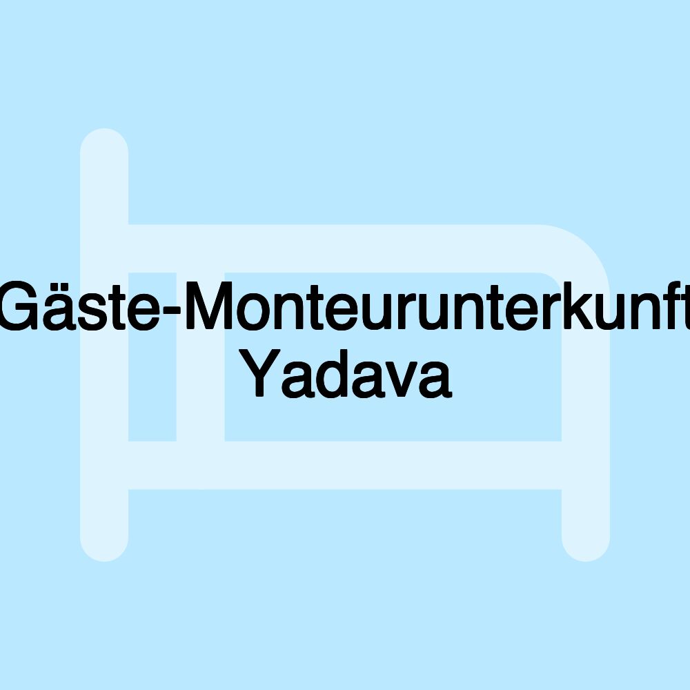 Gäste-Monteurunterkunft Yadava