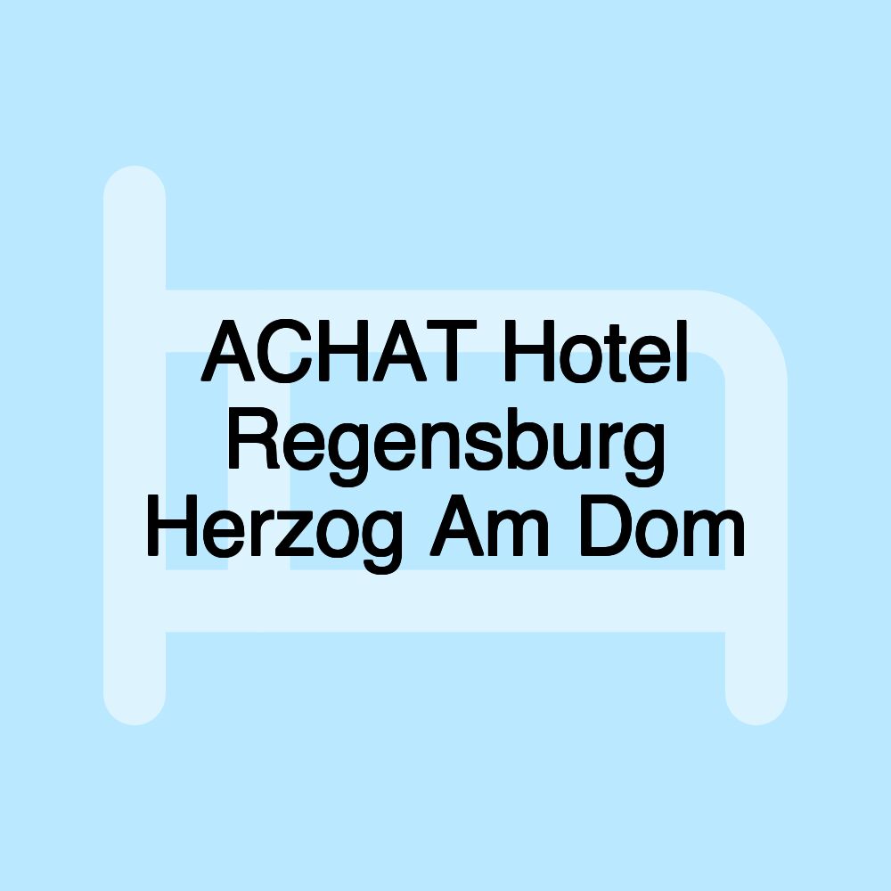 ACHAT Hotel Regensburg Herzog Am Dom