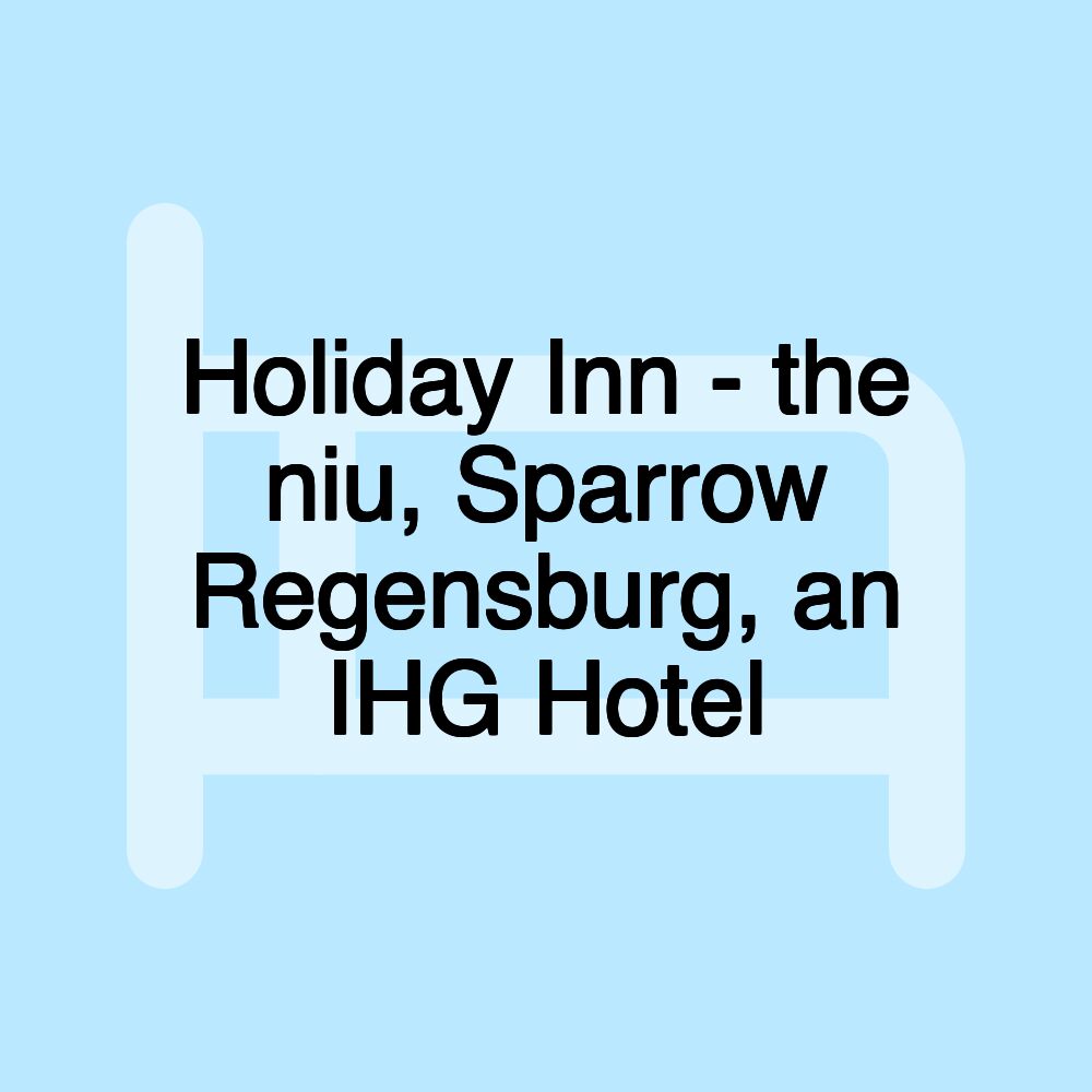 Holiday Inn - the niu, Sparrow Regensburg, an IHG Hotel