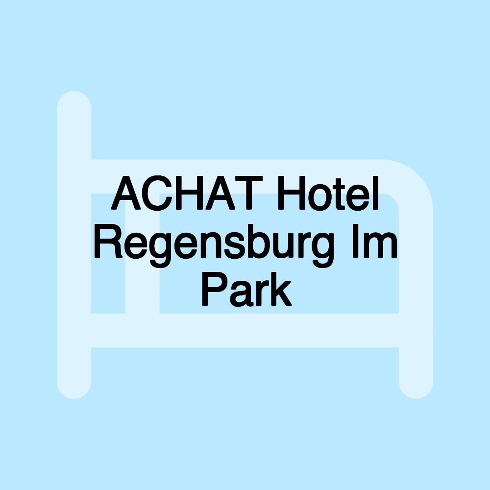 ACHAT Hotel Regensburg Im Park