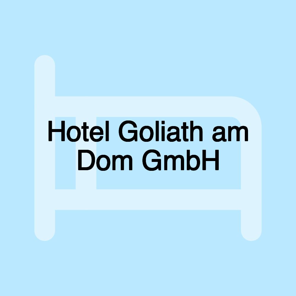 Hotel Goliath am Dom GmbH