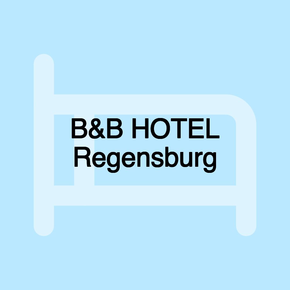 B&B HOTEL Regensburg