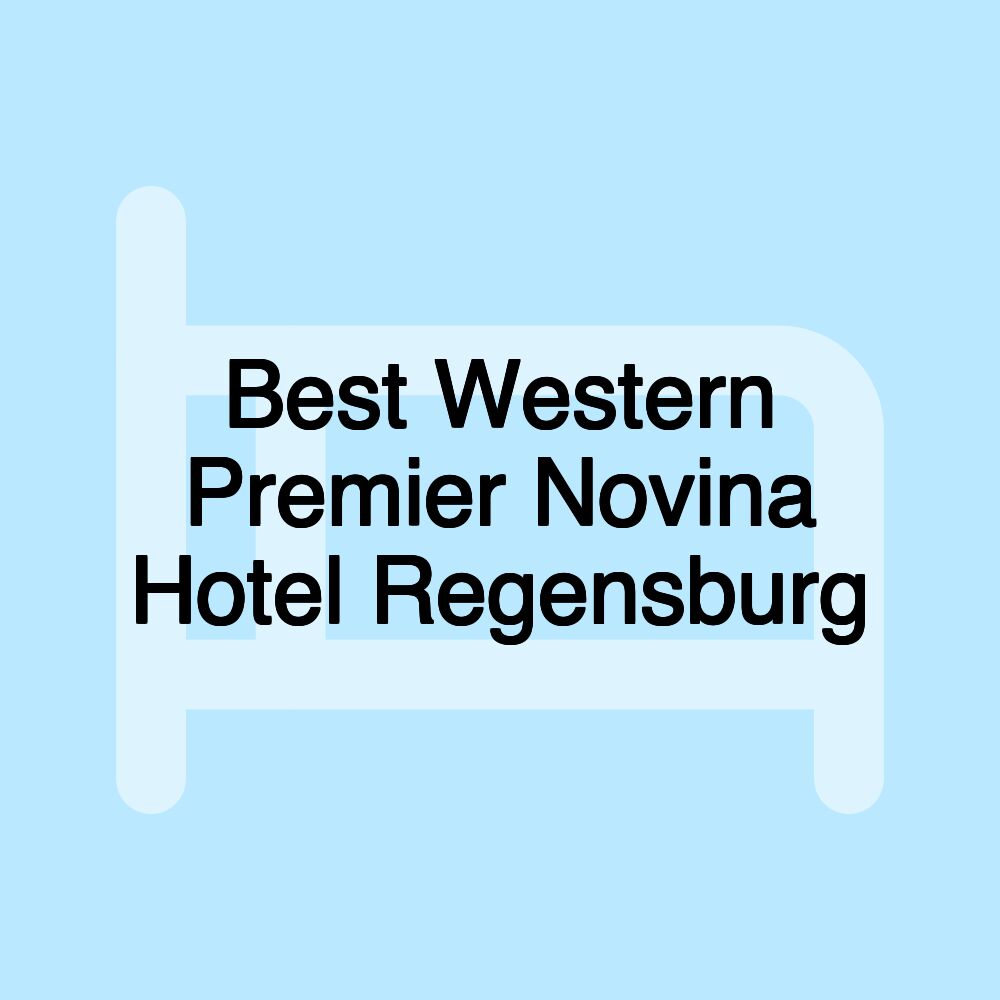 Best Western Premier Novina Hotel Regensburg