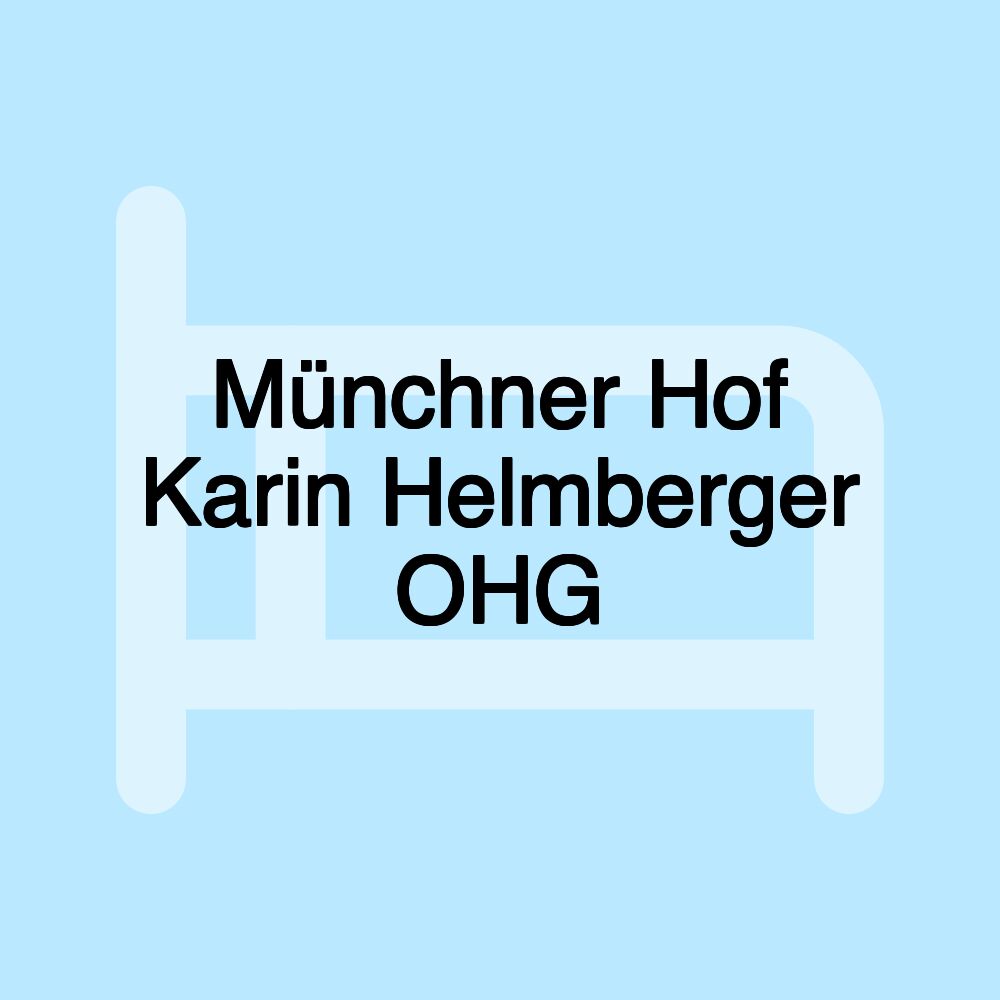 Münchner Hof Karin Helmberger OHG