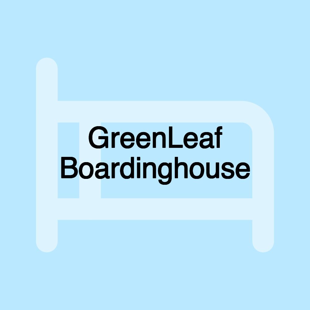 GreenLeaf Boardinghouse