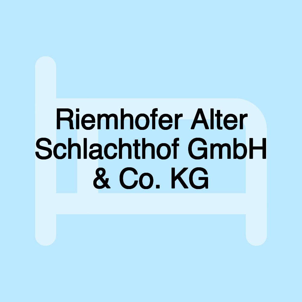 Riemhofer Alter Schlachthof GmbH & Co. KG