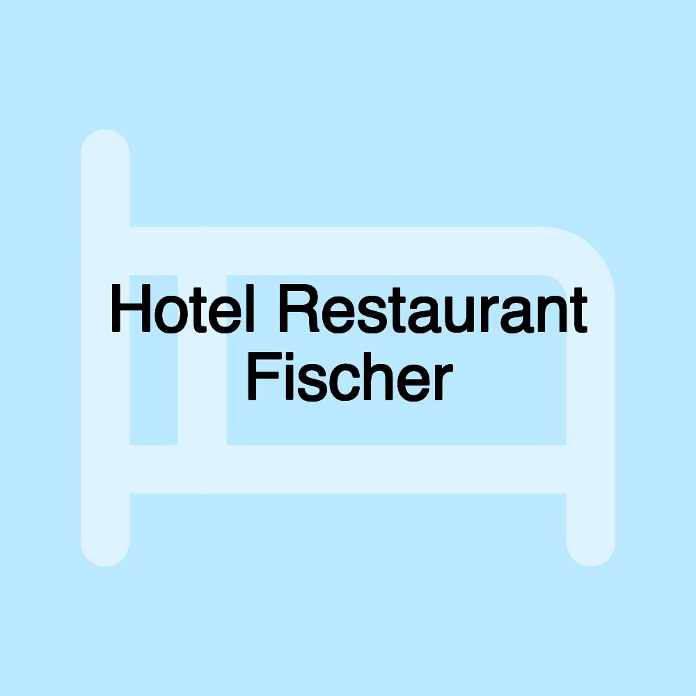 Hotel Restaurant Fischer