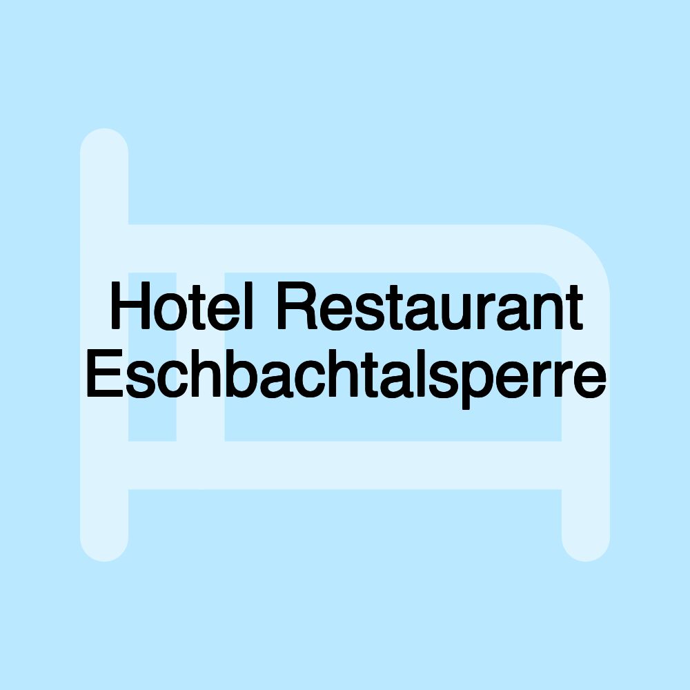 Hotel Restaurant Eschbachtalsperre