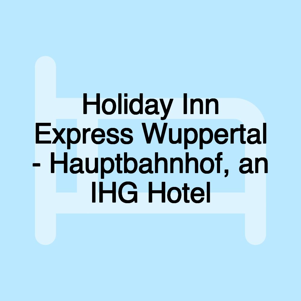 Holiday Inn Express Wuppertal - Hauptbahnhof, an IHG Hotel