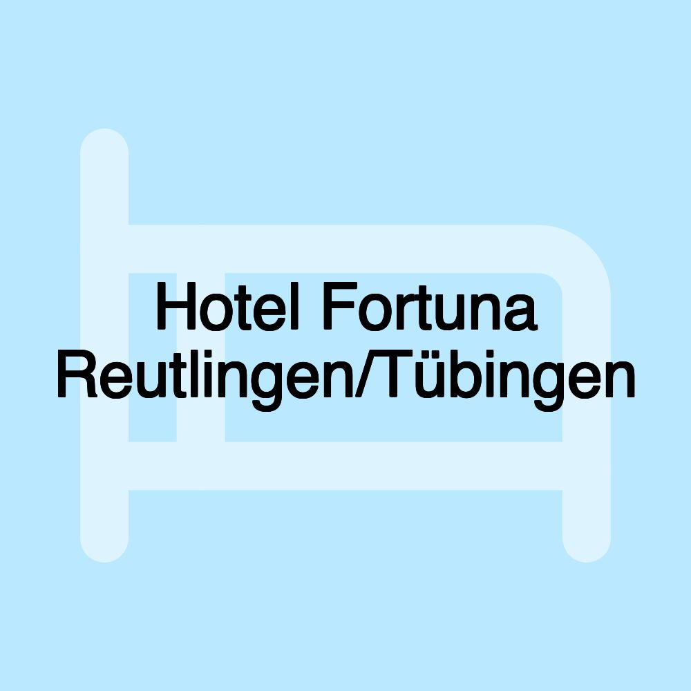 Hotel Fortuna Reutlingen/Tübingen