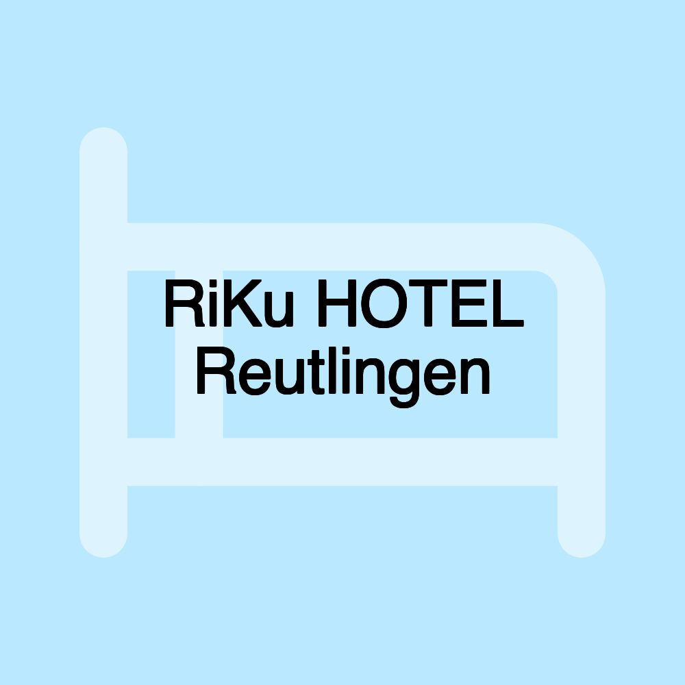 RiKu HOTEL Reutlingen