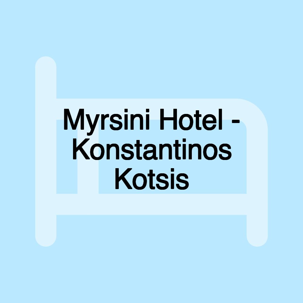 Myrsini Hotel - Konstantinos Kotsis