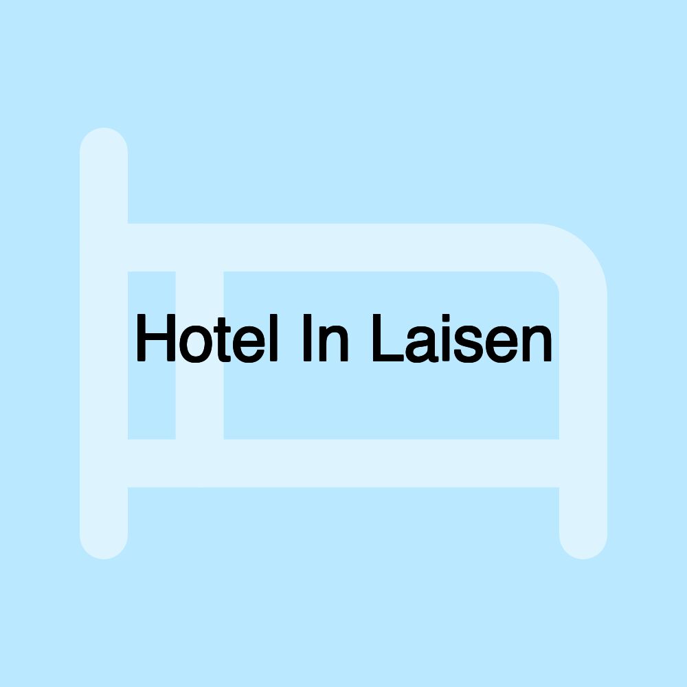 Hotel In Laisen