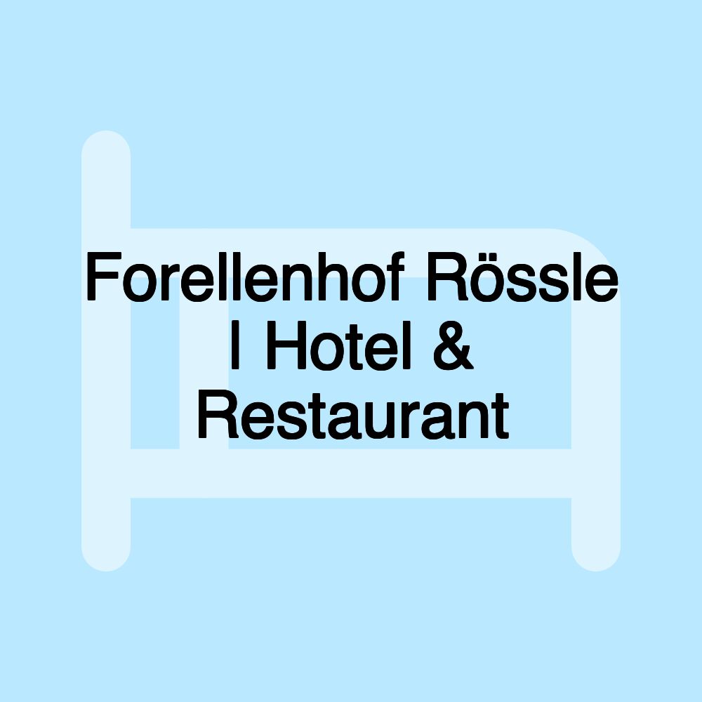 Forellenhof Rössle | Hotel & Restaurant