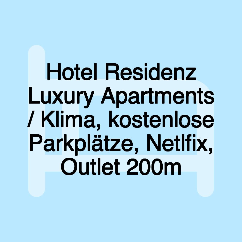 Hotel Residenz Luxury Apartments / Klima, kostenlose Parkplätze, Netlfix, Outlet 200m