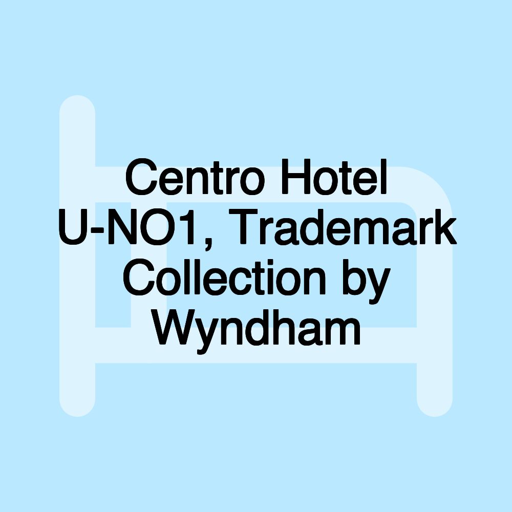 Centro Hotel U-NO1, Trademark Collection by Wyndham