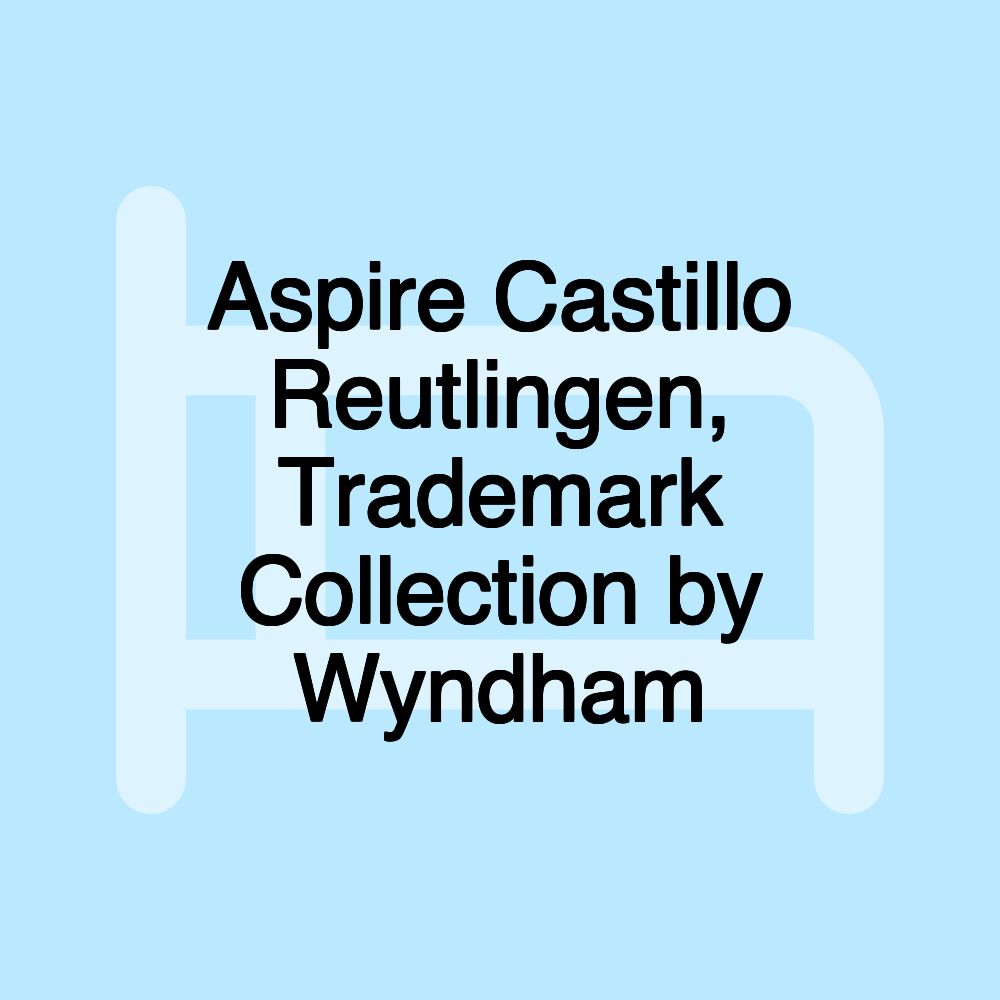 Aspire Castillo Reutlingen, Trademark Collection by Wyndham