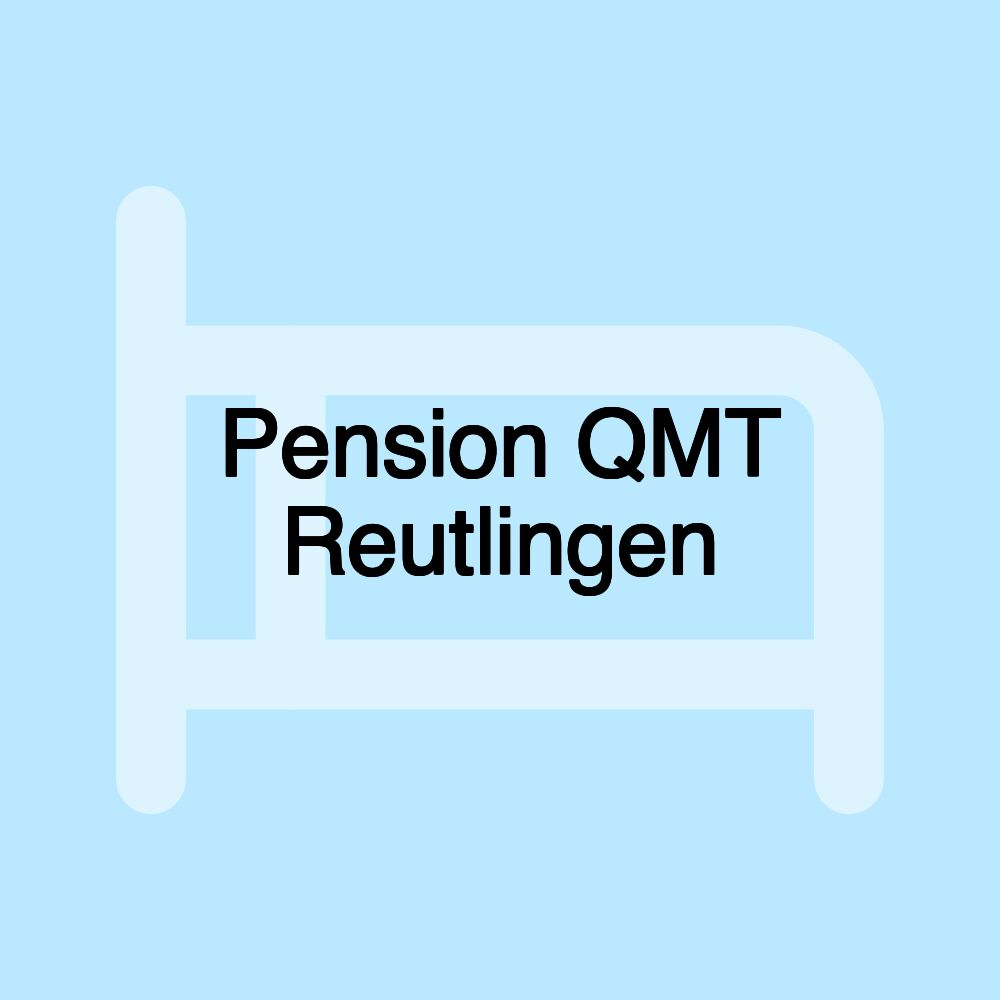 Pension QMT Reutlingen