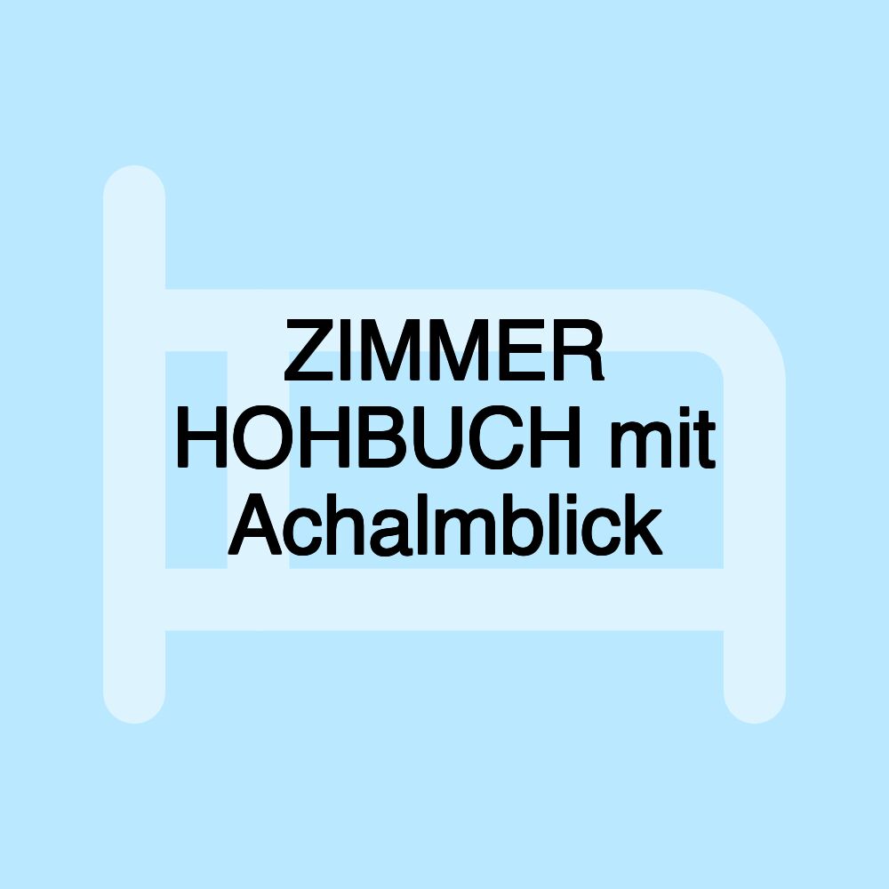 ZIMMER HOHBUCH mit Achalmblick