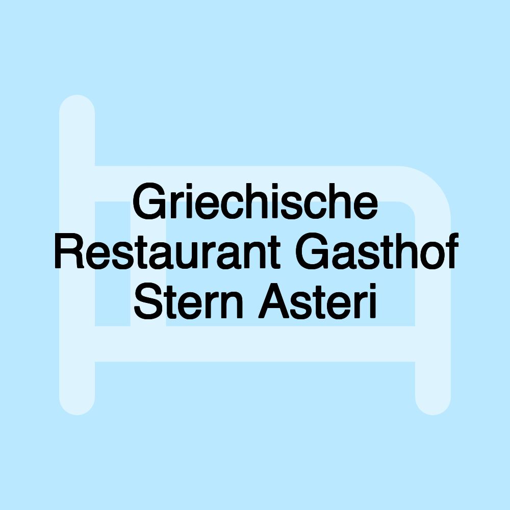 Griechische Restaurant Gasthof Stern Asteri