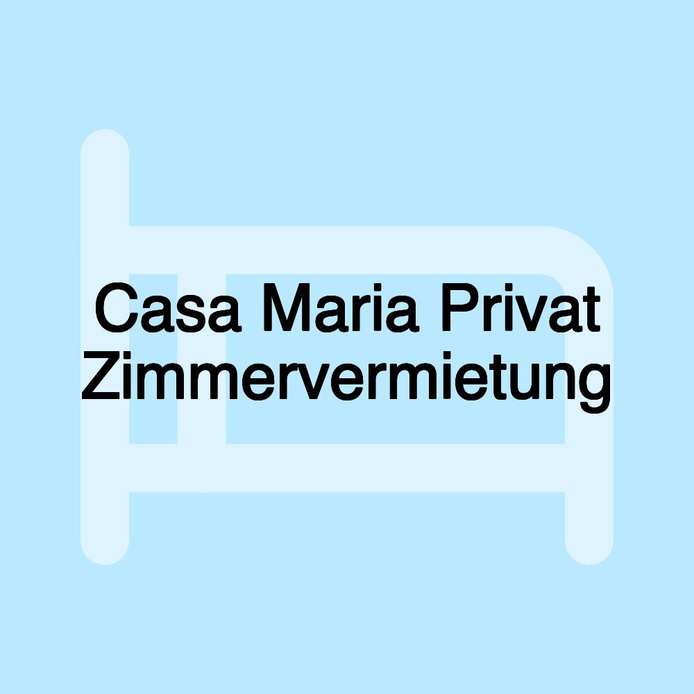 Casa Maria Privat Zimmervermietung