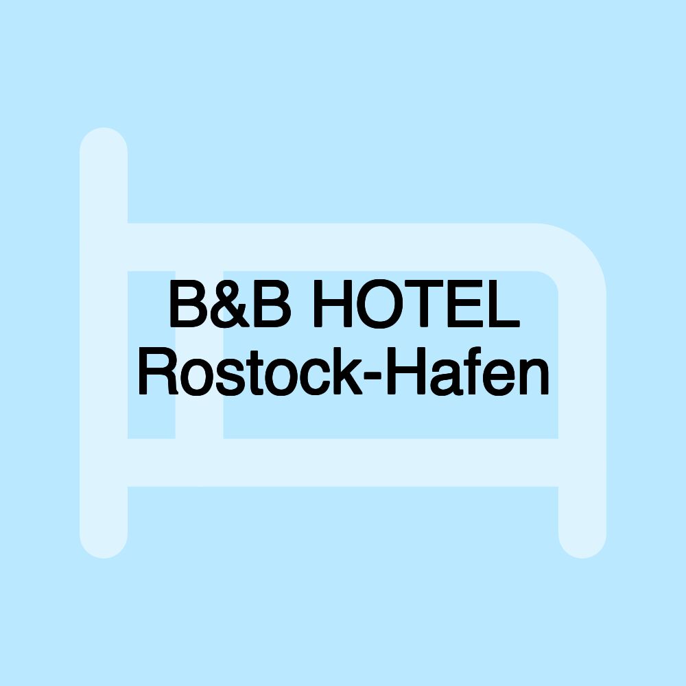 B&B HOTEL Rostock-Hafen