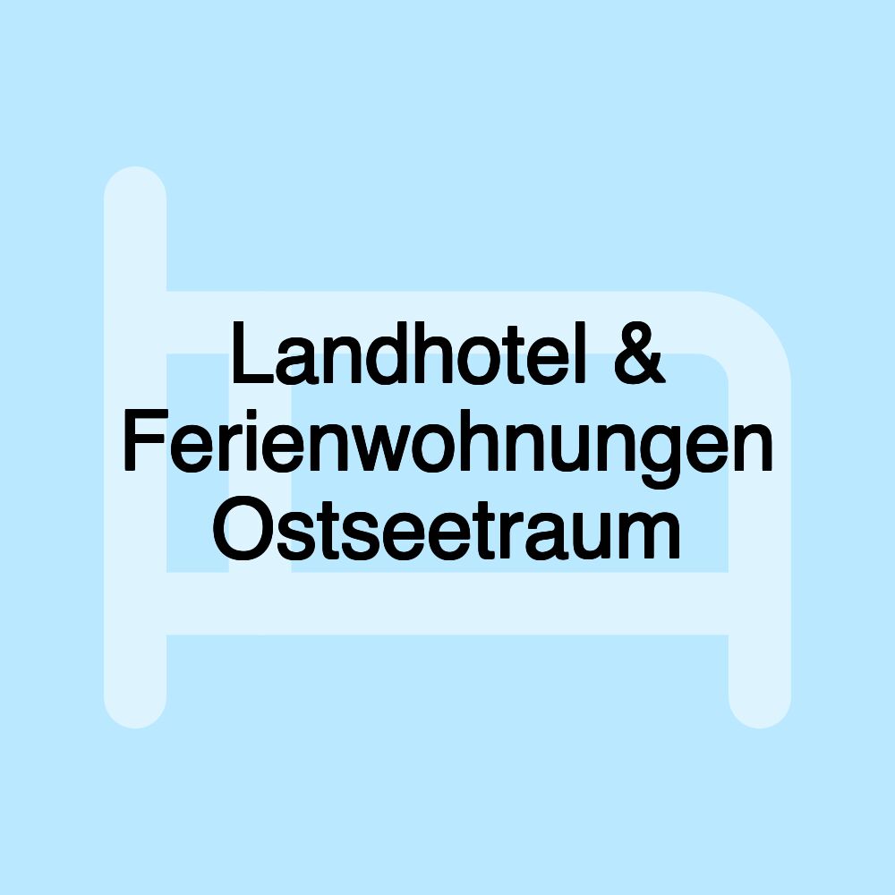 Landhotel & Ferienwohnungen Ostseetraum