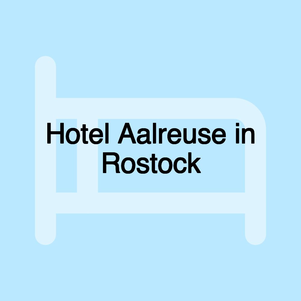 Hotel Aalreuse in Rostock