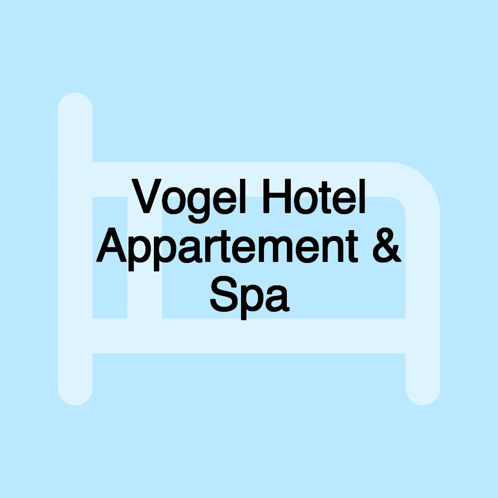 Vogel Hotel Appartement & Spa