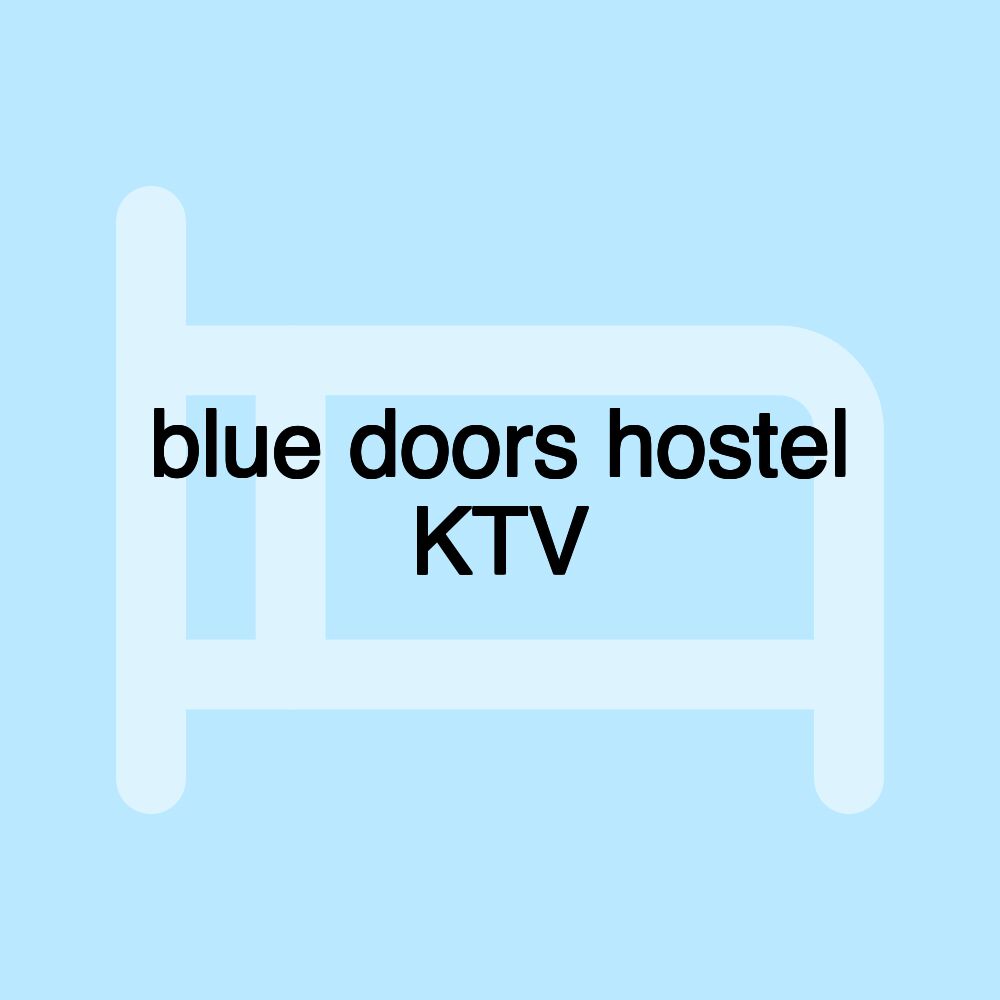 blue doors hostel KTV