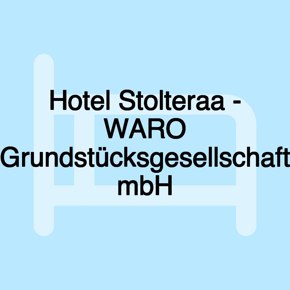 Hotel Stolteraa - WARO Grundstücksgesellschaft mbH