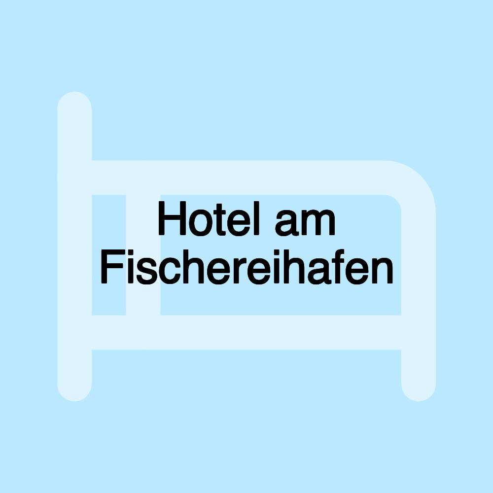 Hotel am Fischereihafen