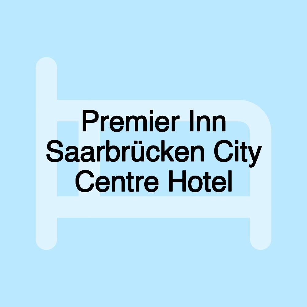 Premier Inn Saarbrücken City Centre Hotel