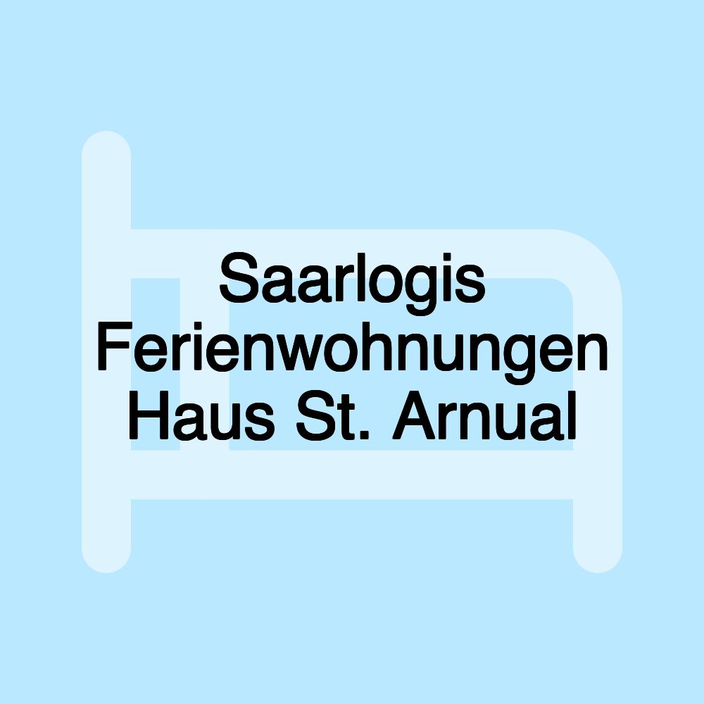 Saarlogis Ferienwohnungen Haus St. Arnual