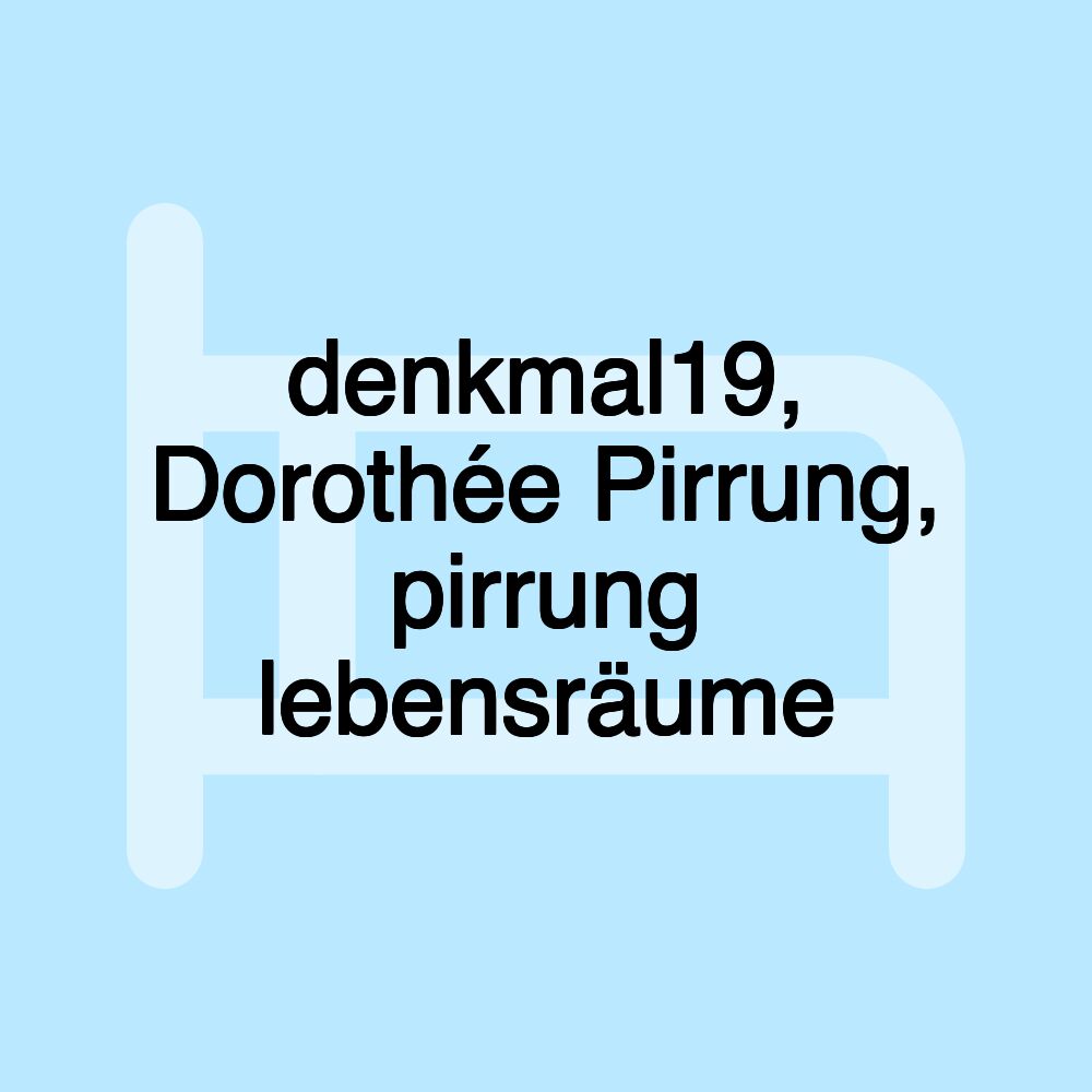 denkmal19, Dorothée Pirrung, pirrung lebensräume