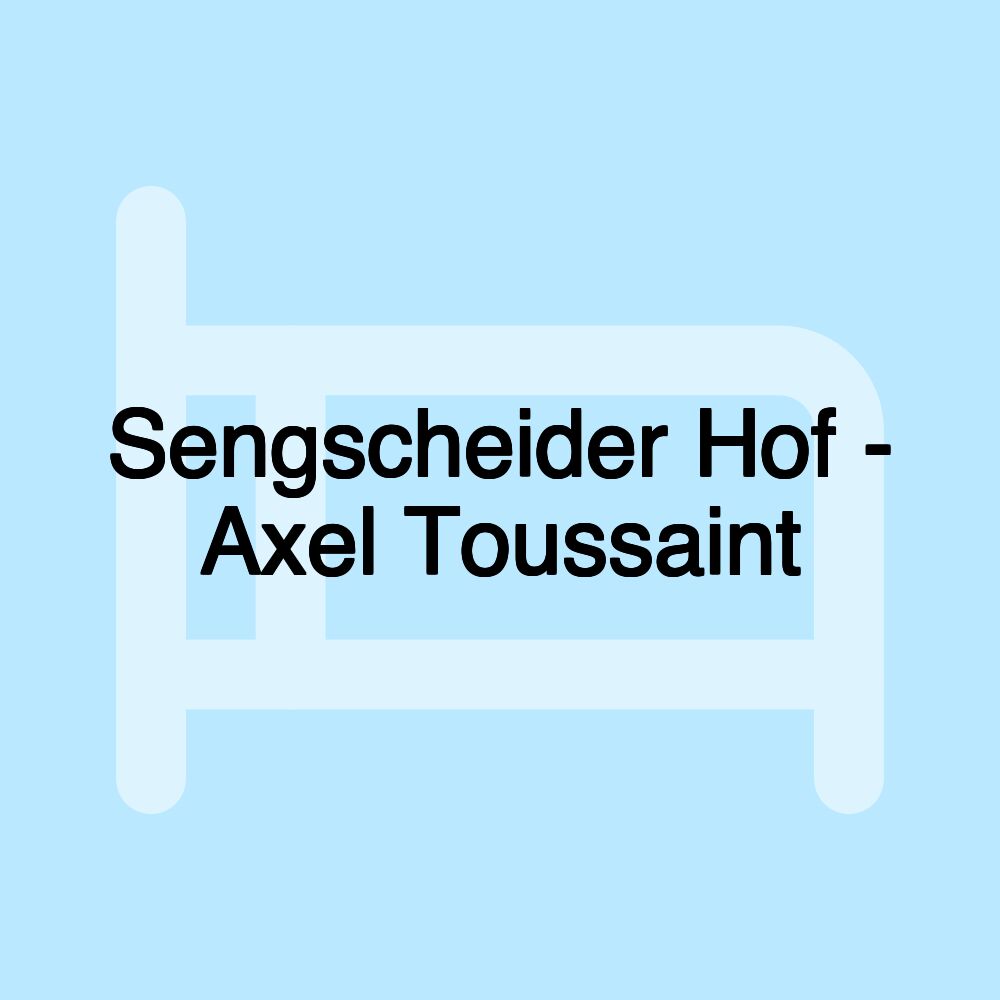 Sengscheider Hof - Axel Toussaint