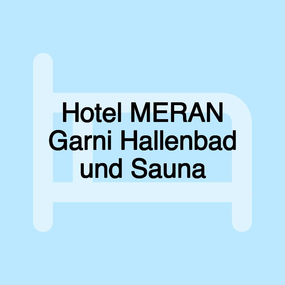 Hotel MERAN Garni Hallenbad und Sauna